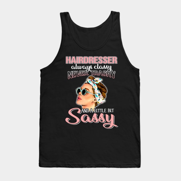 Hairdresser Always Classy Never Trashy Awesome Tank Top by suttonouz9